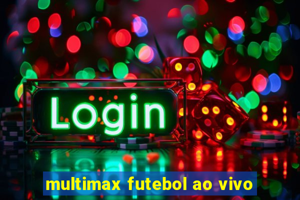 multimax futebol ao vivo